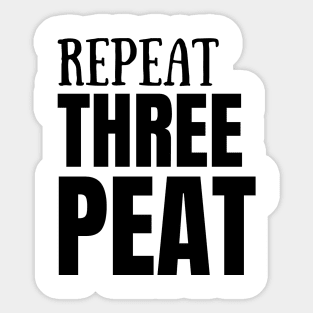 Repeat Three Peat Sticker